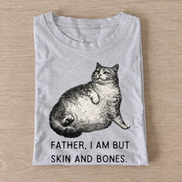 Father i am but skin and bones cat t shirt gray20hungry chubby cat.webp