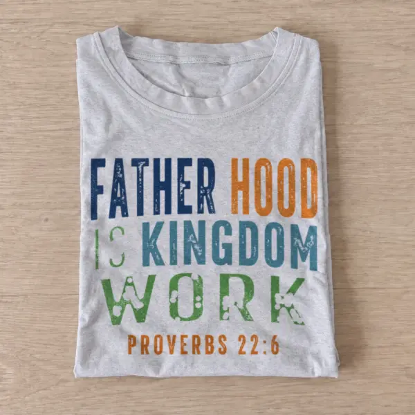 Fatherhood is kingdom work proverbs 22 6 t shirt gray20fatherhood kingdom work.webp
