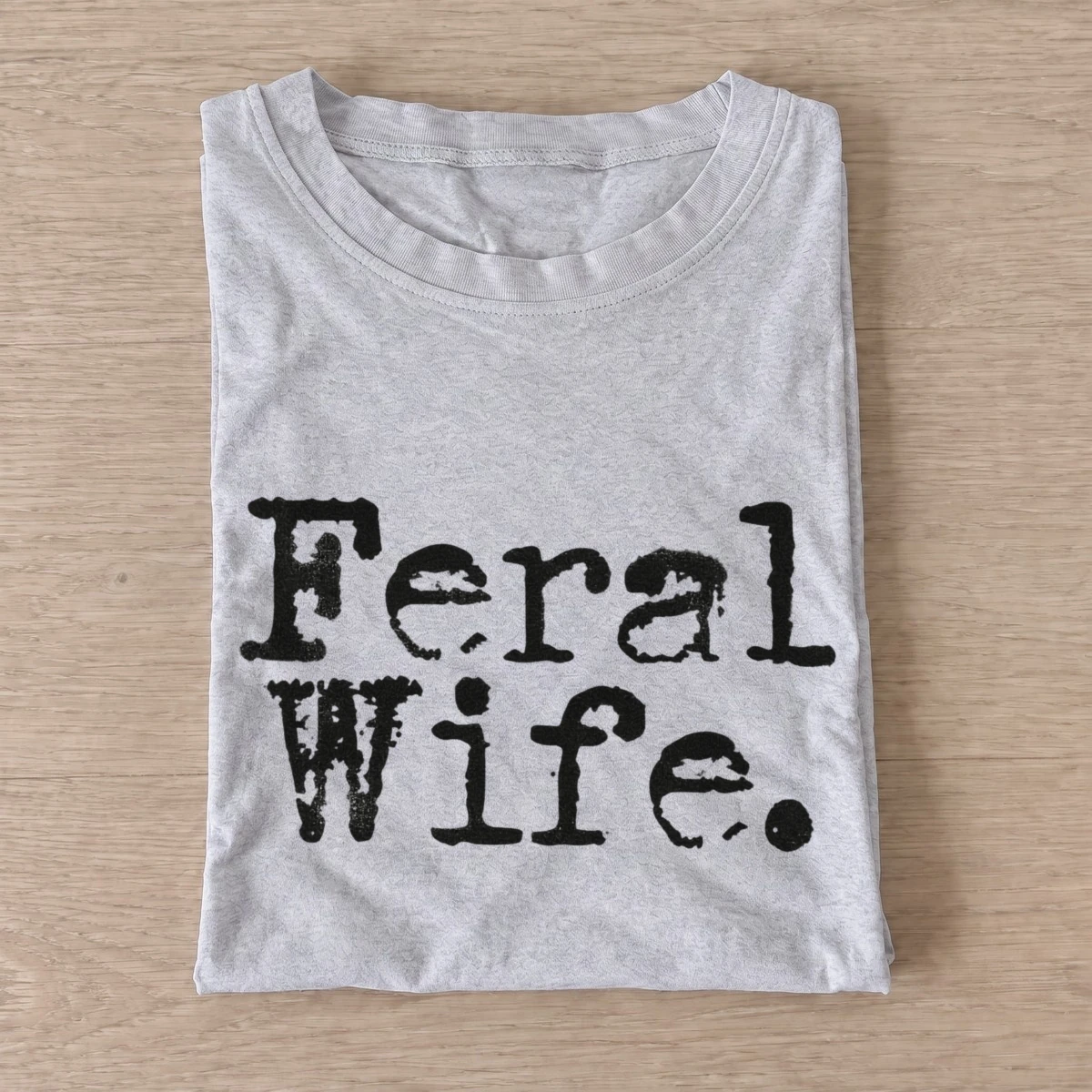 Feral wife distressed lettering t shirt gray20feral wife.webp