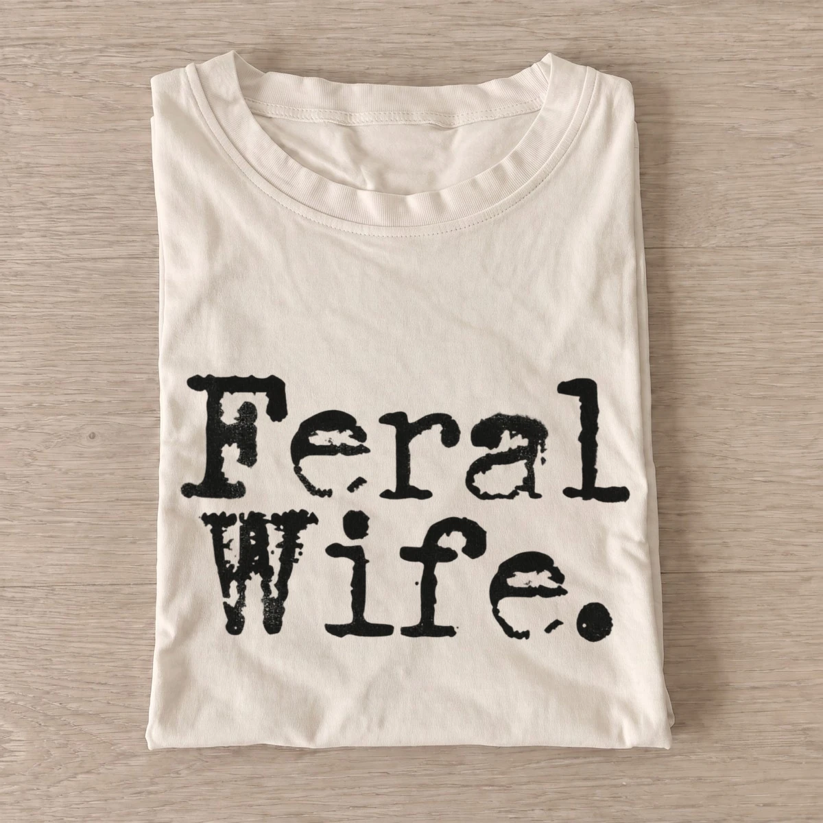 Feral wife distressed lettering t shirt sand20feral wife.webp