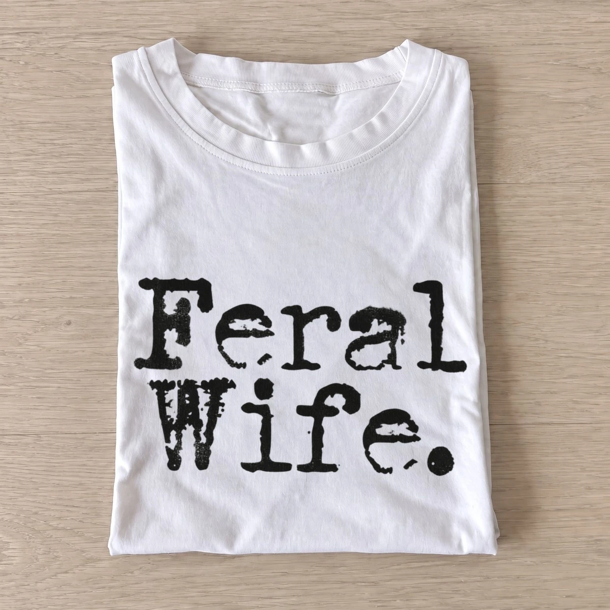 Feral wife distressed lettering t shirt white20feral wife.webp