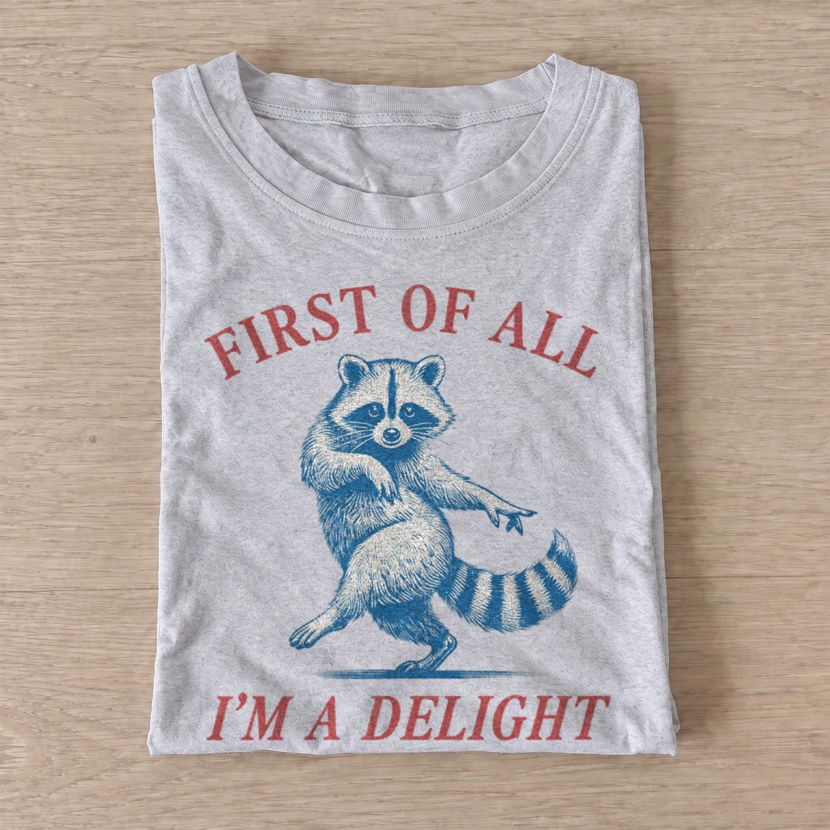 First of all im a delight raccoon t shirt gray20raccoon delight.webp