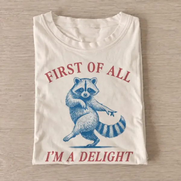 First of all im a delight raccoon t shirt sand20raccoon delight.webp