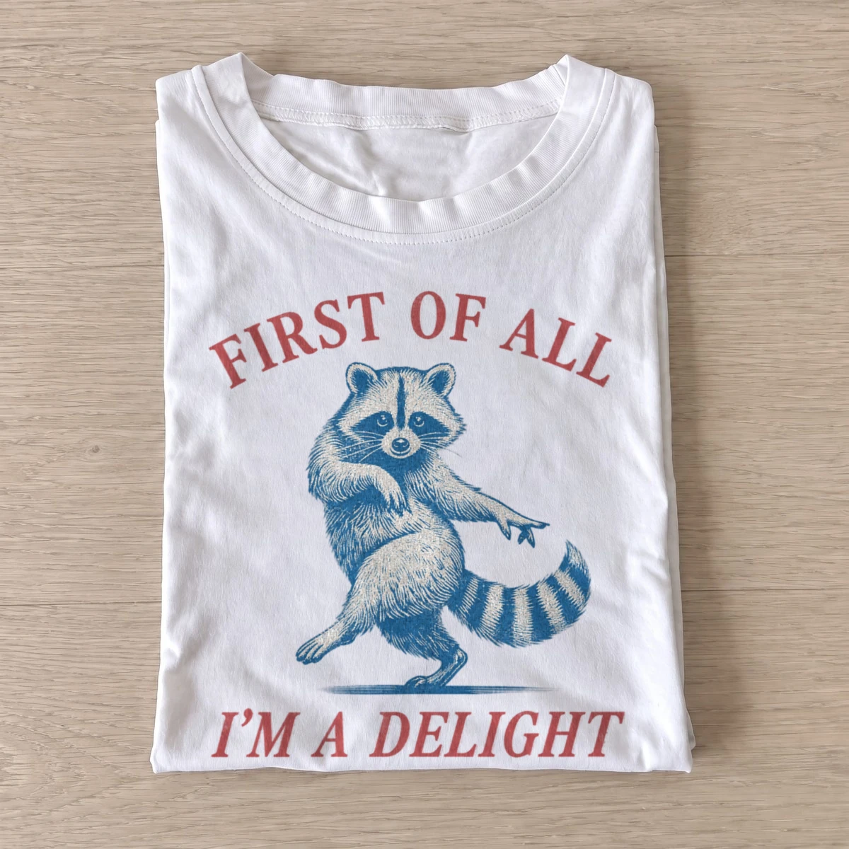 First of all im a delight raccoon t shirt white20raccoon delight.webp