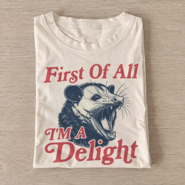 First of all im a delight screaming opossum t shirt sand20screaming opossum delight.webp