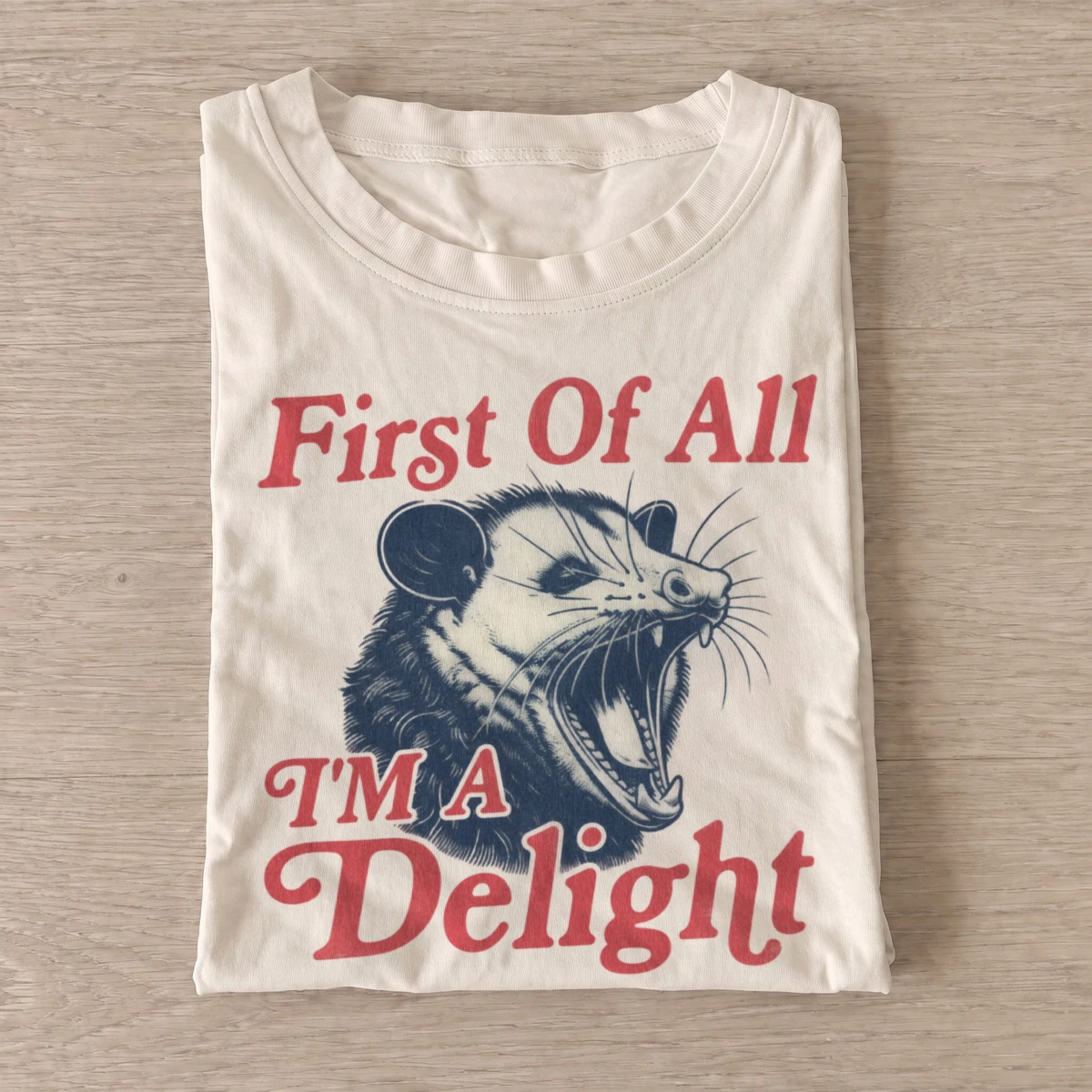 First of all im a delight screaming opossum t shirt sand20screaming opossum delight.webp