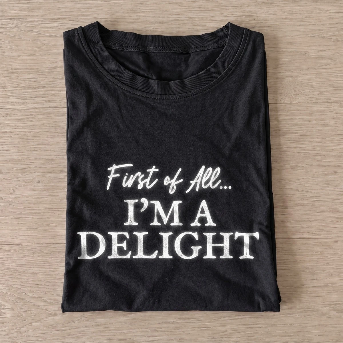 First of all im a delight t shirt black20im a delight.webp