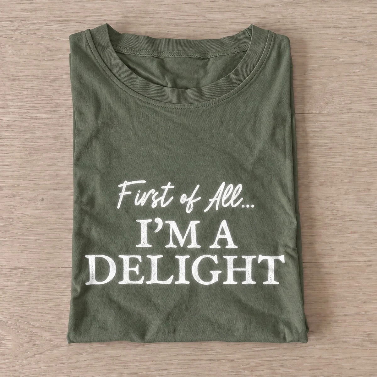First of all im a delight t shirt olive20im a delight.webp