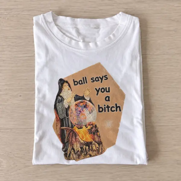 Fortune teller ball says you a bitch t shirt white20fortune teller attitude.webp