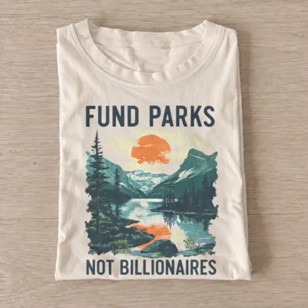 Fund parks not billionaires t shirt sand20fund parks.webp