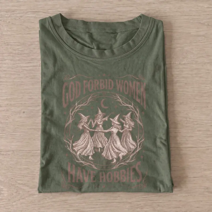 God forbid women have hobbies witch t shirt olive20witches have hobbies.webp