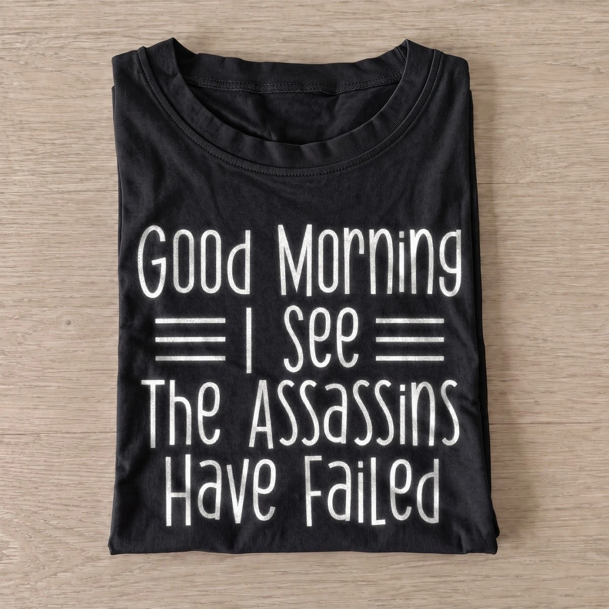 Good morning i see the assassins have failed t shirt black20assassins failed.webp