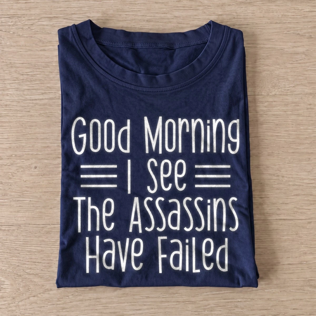 Good morning i see the assassins have failed t shirt navy20assassins failed.webp