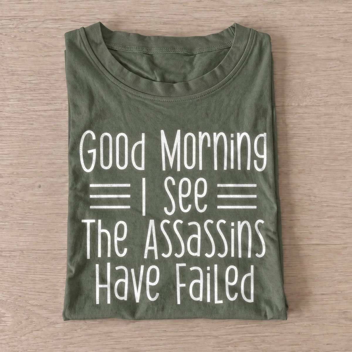 Good morning i see the assassins have failed t shirt olive20assassins failed.webp