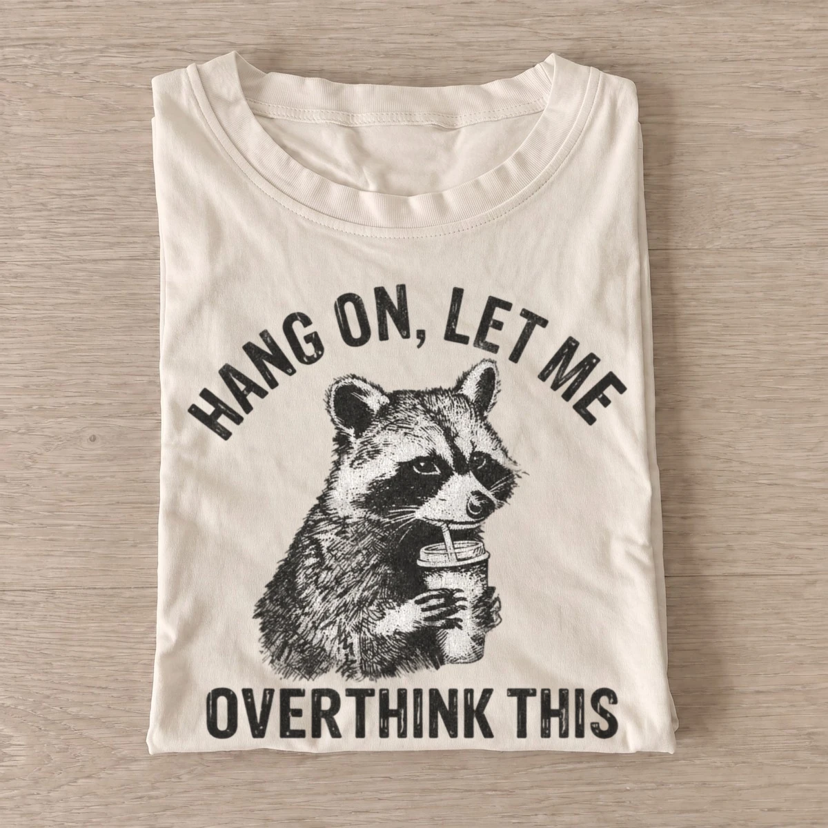 Hang on let me overthink this raccoon t shirt sand20overthinking raccoon.webp