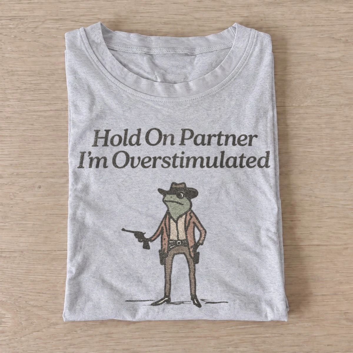 Hold on partner im overstimulated cowboy frog t shirt gray20overstimulated cowboy frog.webp