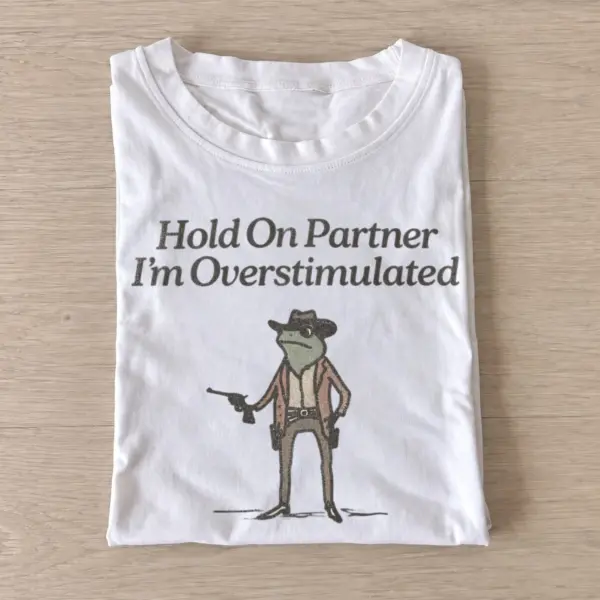 Hold on partner im overstimulated cowboy frog t shirt white20overstimulated cowboy frog.webp
