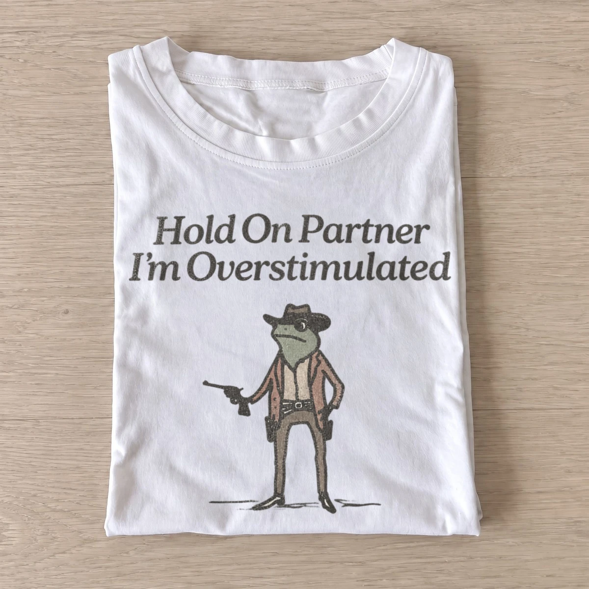 Hold on partner im overstimulated cowboy frog t shirt white20overstimulated cowboy frog.webp