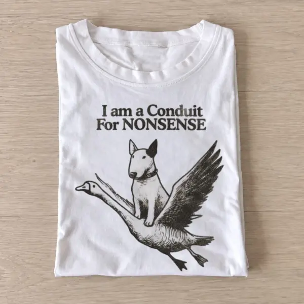 I am a conduit for nonsense dog riding goose t shirt white20nonsense dog goose.webp
