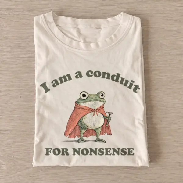 I am a conduit for nonsense frog t shirt sand20nonsense frog.webp