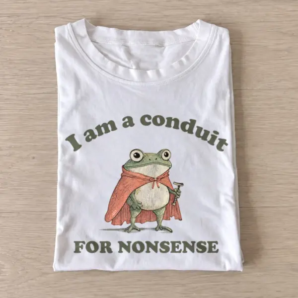 I am a conduit for nonsense frog t shirt white20nonsense frog.webp