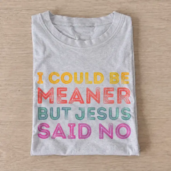 I could be meaner but jesus said no t shirt gray20jesus said no.webp