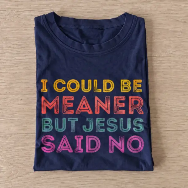I could be meaner but jesus said no t shirt navy20jesus said no.webp