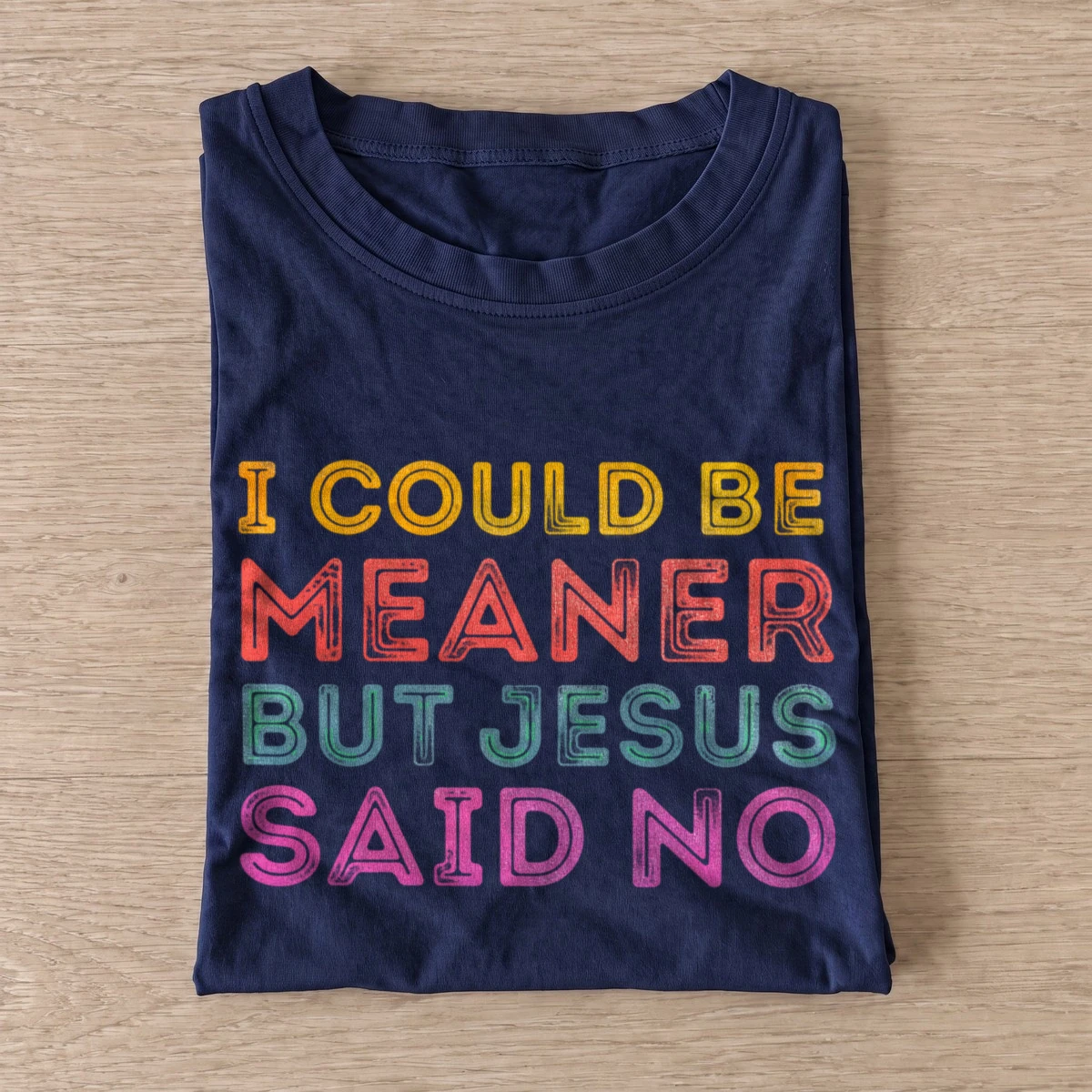 I could be meaner but jesus said no t shirt navy20jesus said no.webp