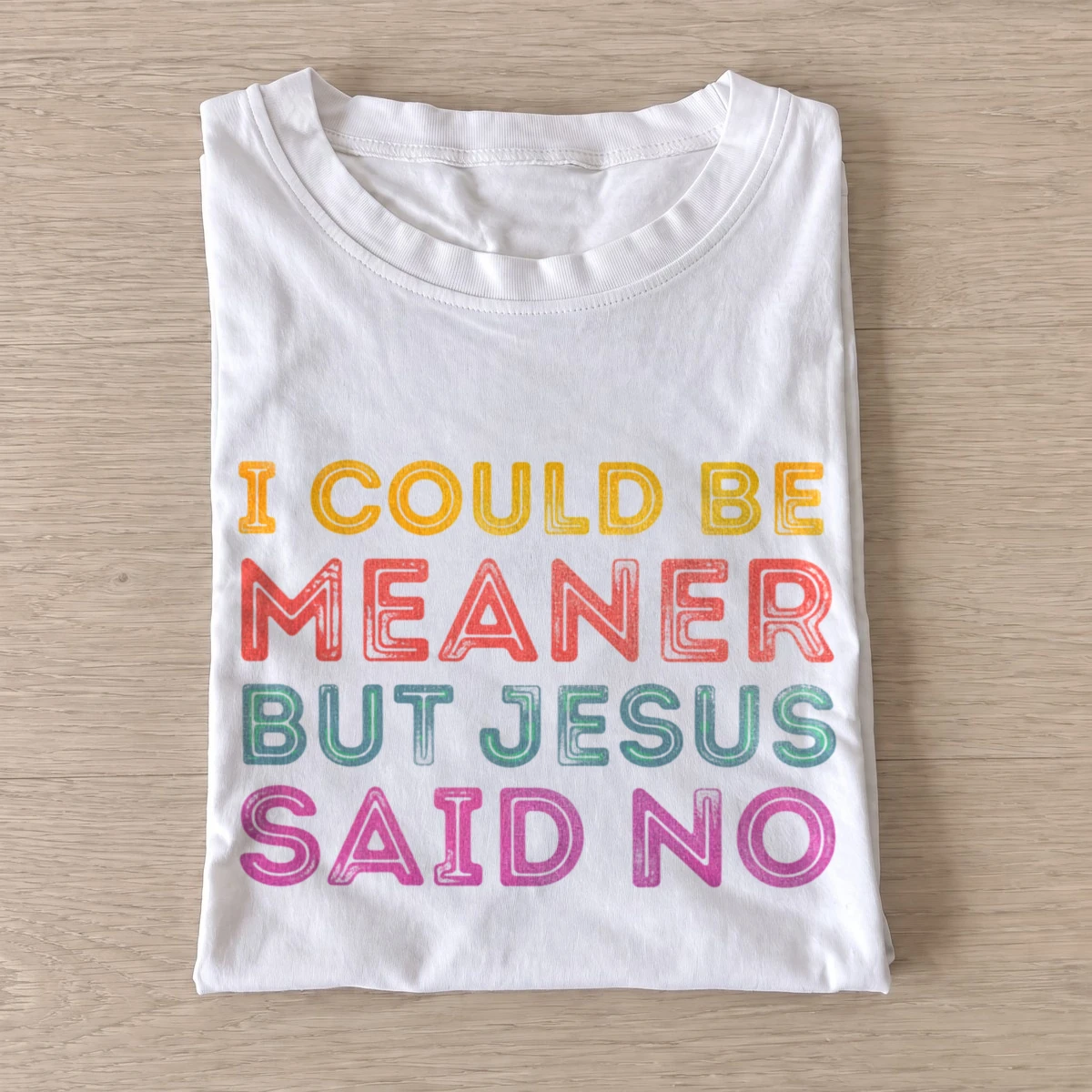 I could be meaner but jesus said no t shirt white20jesus said no.webp