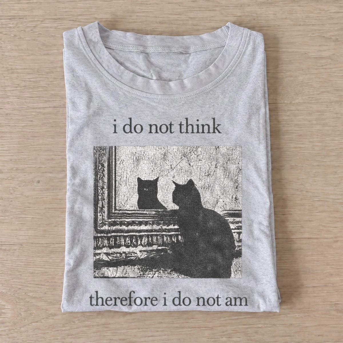 I do not think therefore i do not am cat t shirt gray20unthinking cat.webp