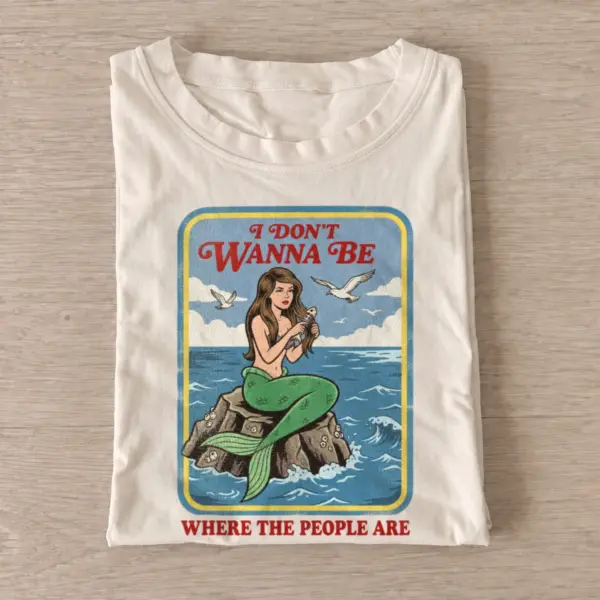 I dont wanna be where the people are mermaid t shirt sand20leave me mermaid.webp
