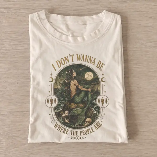 I dont wanna be where the people are mermaid t shirt sand20solitary mermaid.webp
