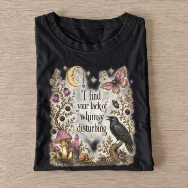 I find your lack of whimsy disturbing botanical t shirt black20botanical whimsy.webp