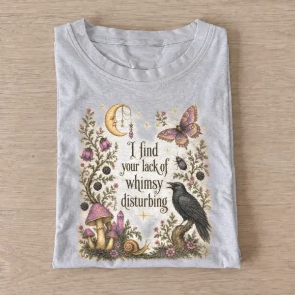 I find your lack of whimsy disturbing botanical t shirt gray20botanical whimsy.webp