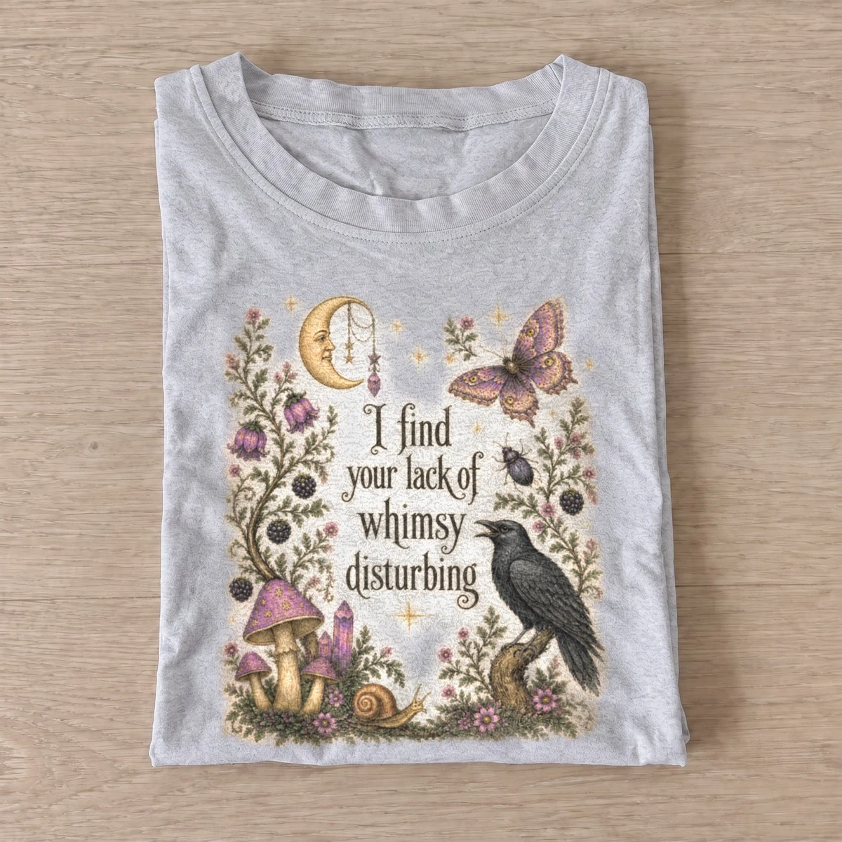 I find your lack of whimsy disturbing botanical t shirt gray20botanical whimsy.webp