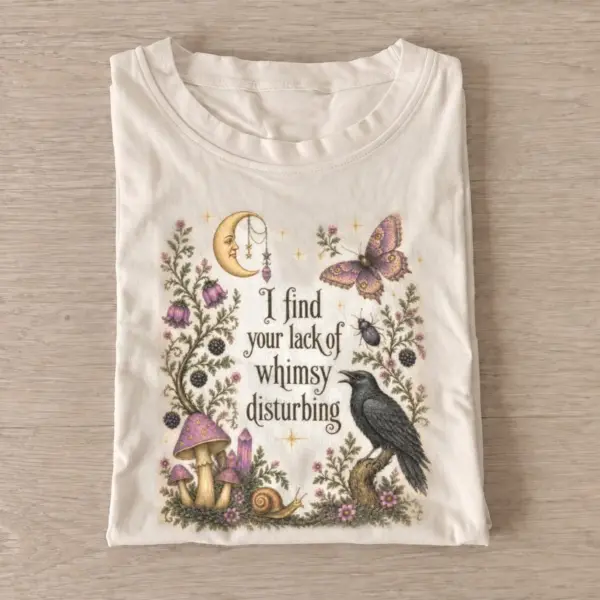 I find your lack of whimsy disturbing botanical t shirt sand20botanical whimsy.webp