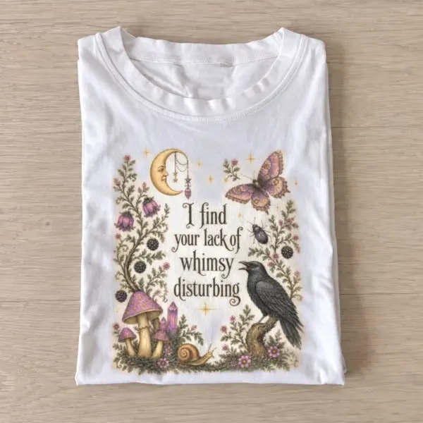 I find your lack of whimsy disturbing botanical t shirt white20botanical whimsy.webp