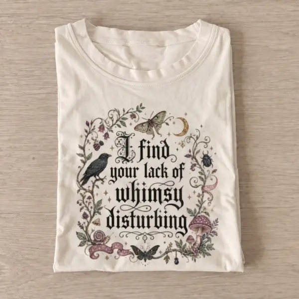 I find your lack of whimsy disturbing t shirt sand20lack of whimsy.webp
