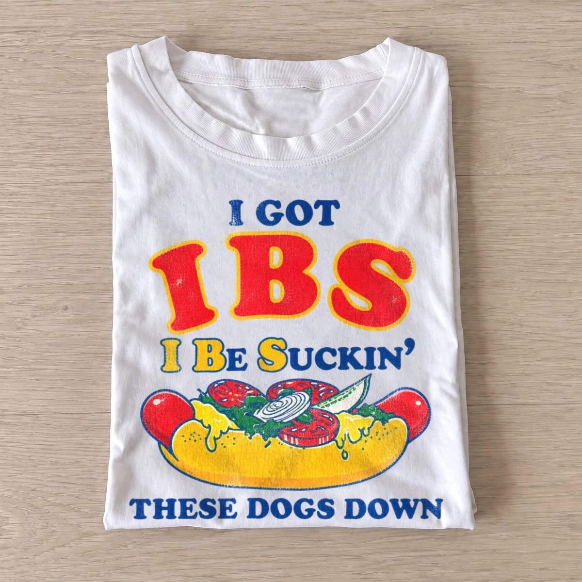 I got ibs i be suckin these dogs down t shirt white20hot dog appetite.webp