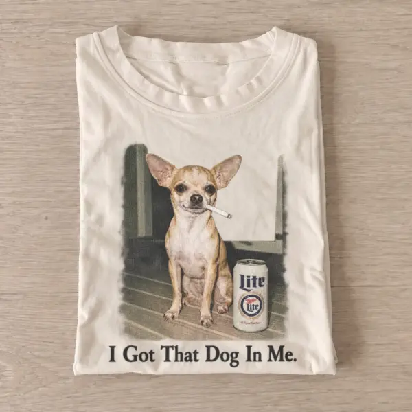 I got that dog in me chihuahua t shirt sand20lager chihuahua.webp