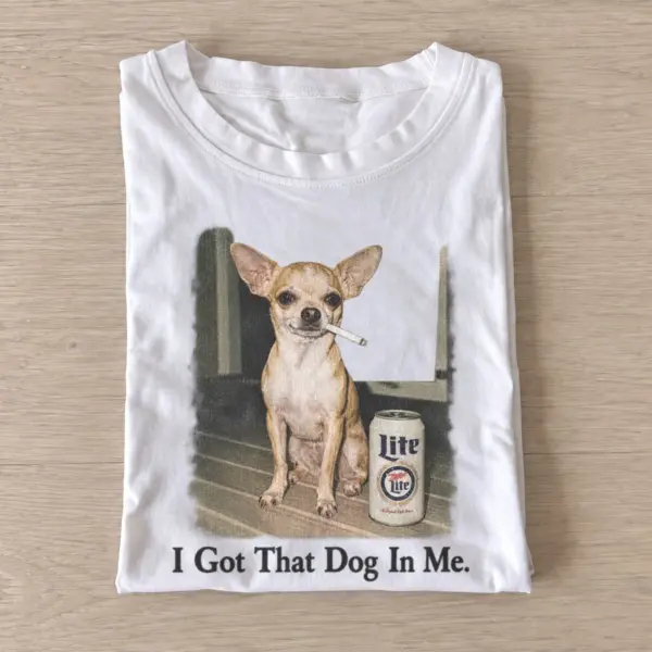 I got that dog in me chihuahua t shirt white20lager chihuahua.webp