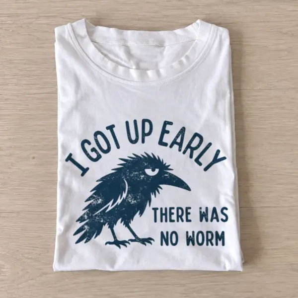 I got up early there was no worm crow t shirt white20wormless early crow.webp