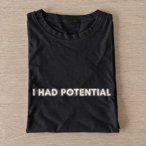 I had potential t shirt black20i had potential.webp
