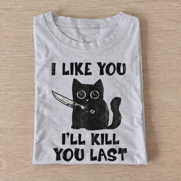 I like you ill kill you last cat t shirt gray20kill you last cat.webp