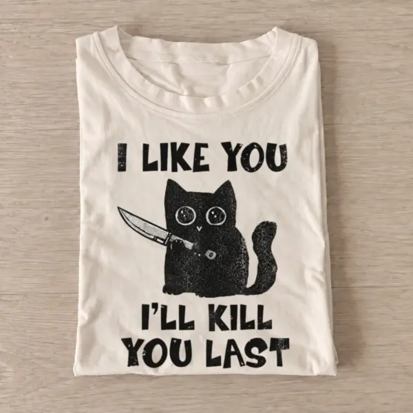 I like you ill kill you last cat t shirt sand20kill you last cat.webp