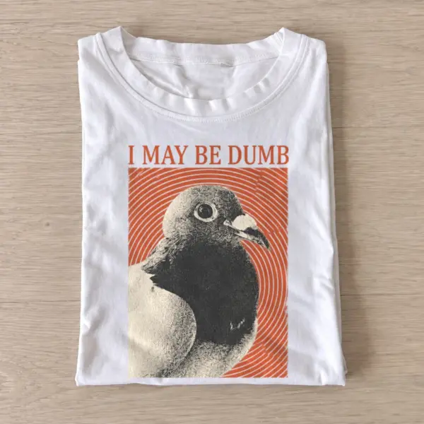I may be dumb pigeon t shirt white20maybe dumb pigeon.webp