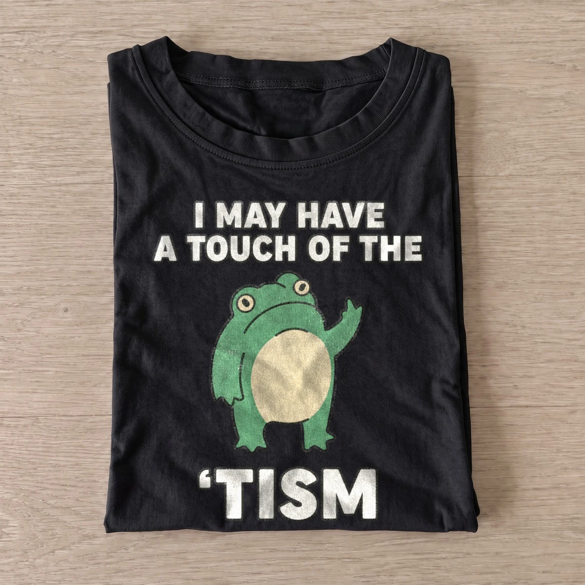 I may have a touch of the tism frog t shirt black20touch of tism frog.webp
