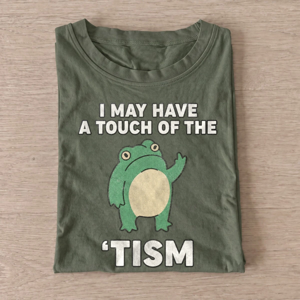 I may have a touch of the tism frog t shirt olive20touch of tism frog.webp