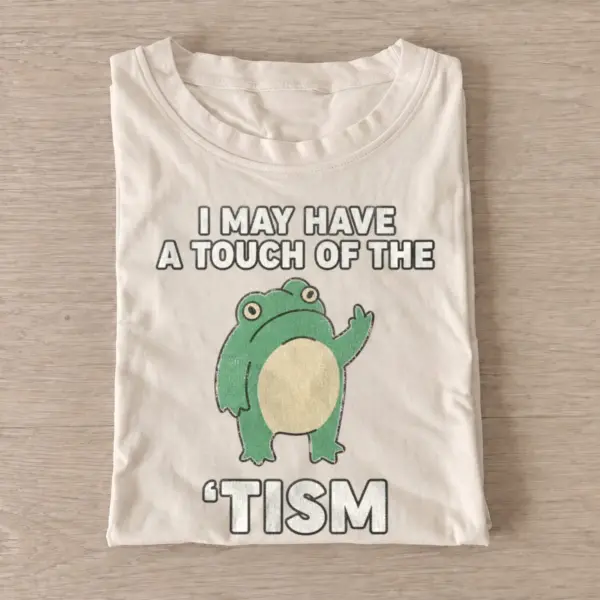 I may have a touch of the tism frog t shirt sand20touch of tism frog.webp
