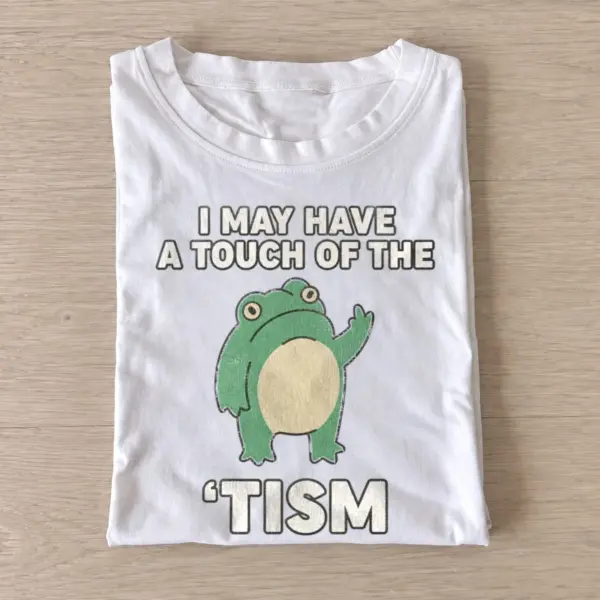 I may have a touch of the tism frog t shirt white20touch of tism frog.webp